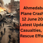 Ahmedabad Plane Crash on 12 June 2025 Latest Updates, Casualties, and Rescue Efforts