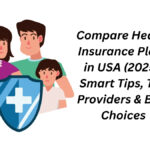 Compare Health Insurance Plans in USA (2025): Smart Tips, Top Providers & Best Choices
