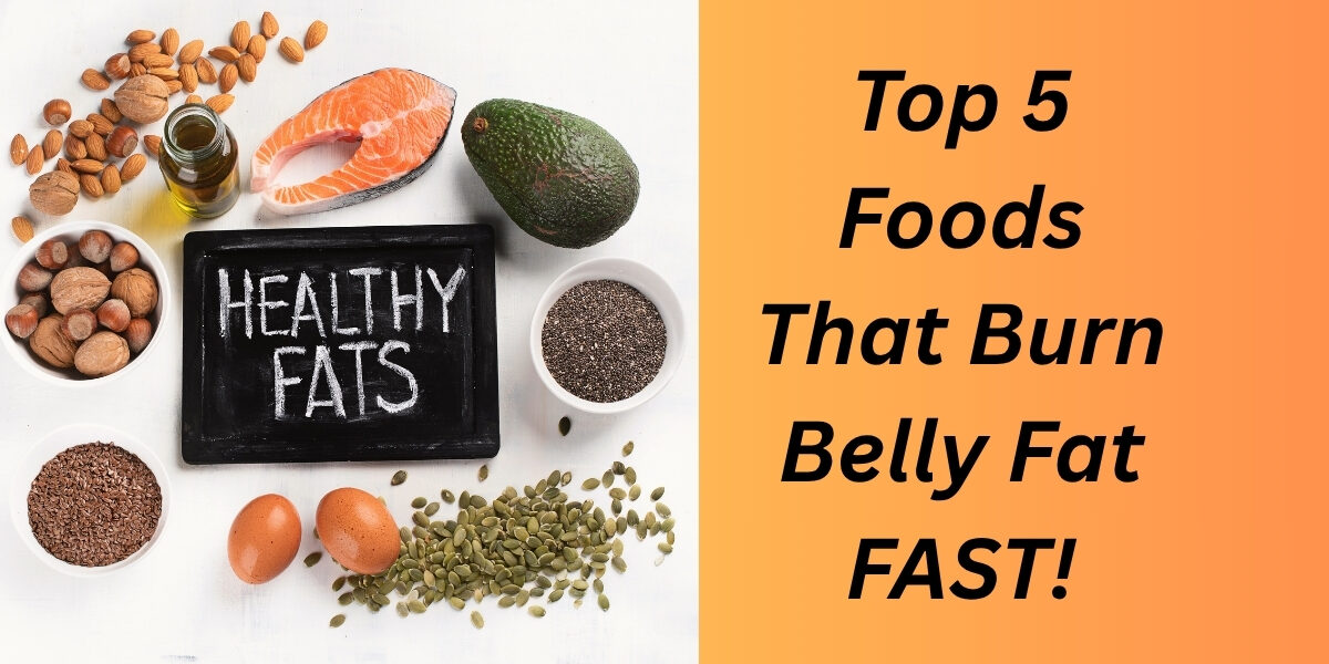 Top 5 Foods That Burn Belly Fat FAST!