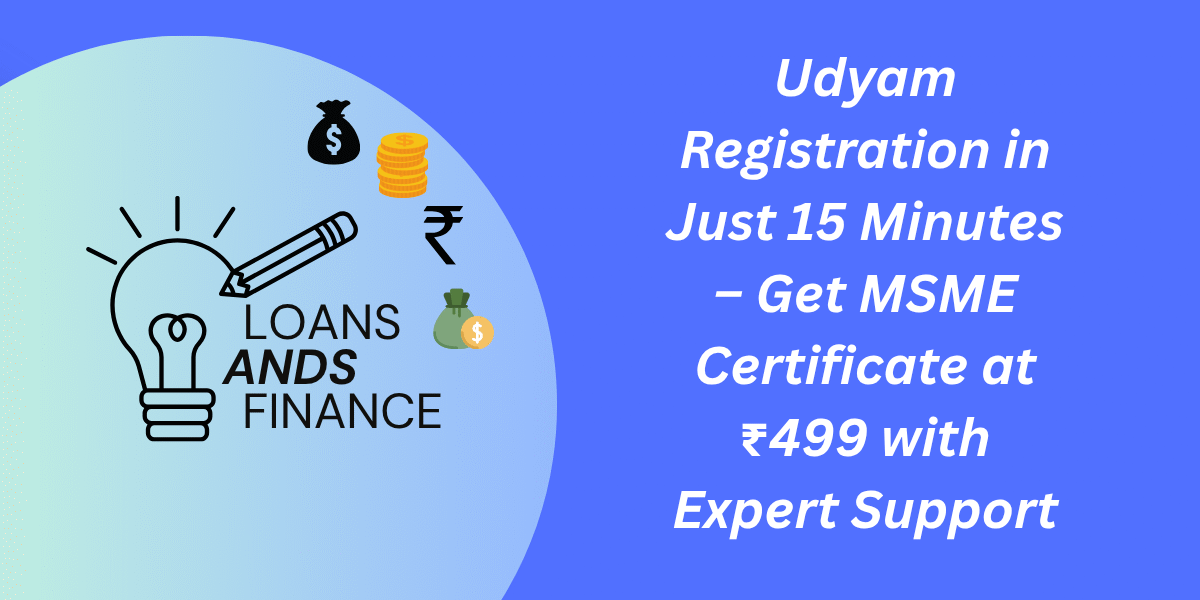 Udyam Registration in Just 15 Minutes – Get MSME Certificate at ₹499 with Expert Support