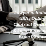 Lawyer in India & USA: How to Choose the Right Lawyer, Costs, Services & Online Legal Drafting (2025 Guide)